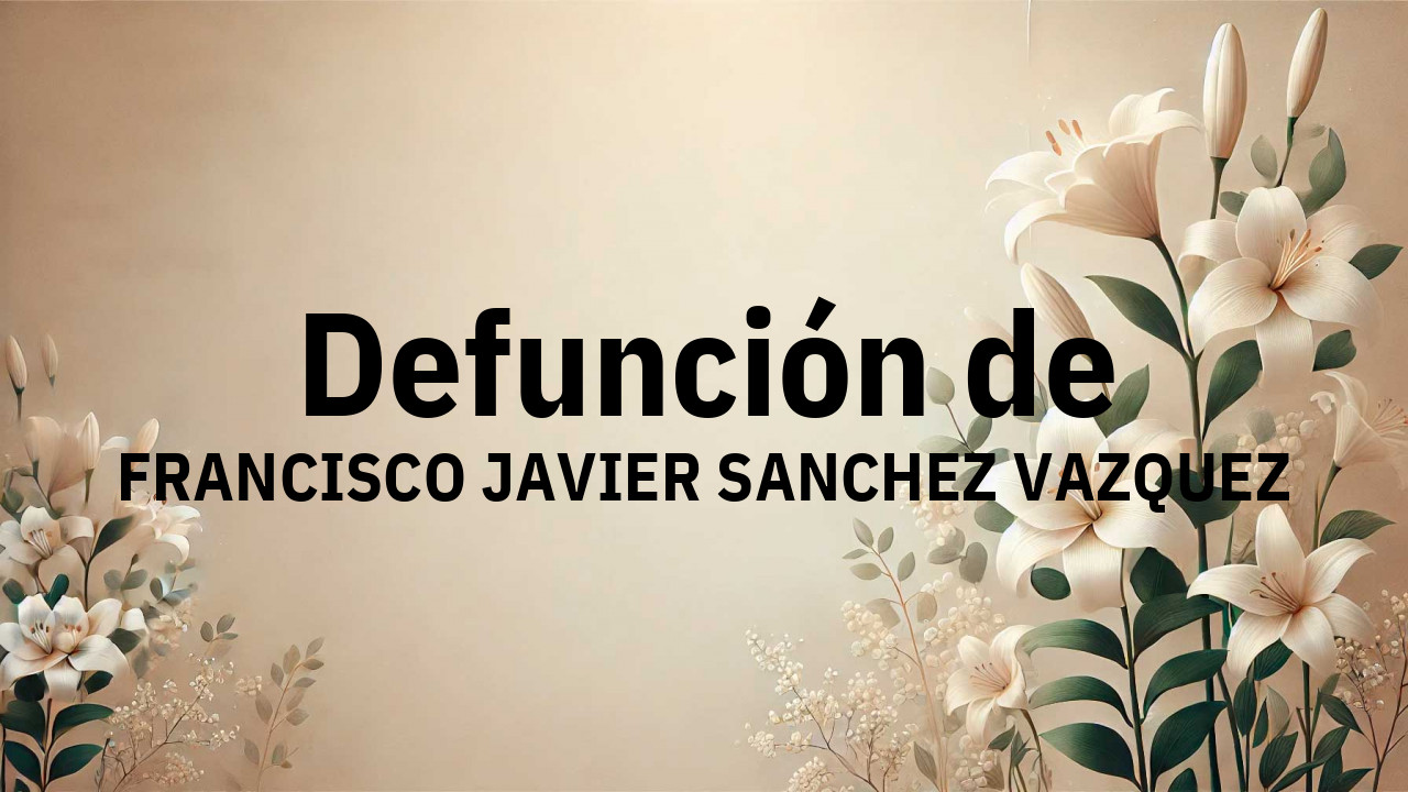 Defunción en Salamanca de FRANCISCO JAVIER SANCHEZ VAZQUEZ
