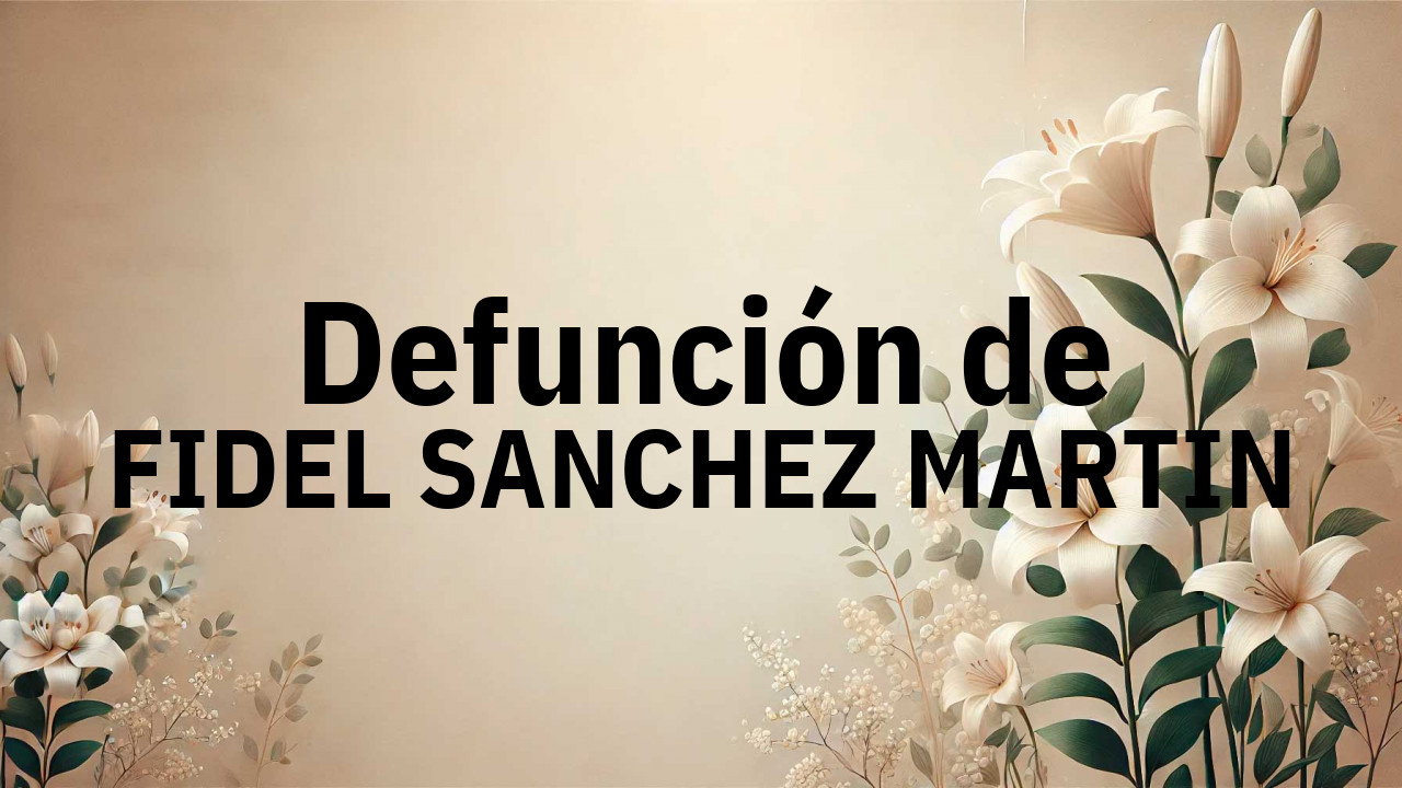Defunción en Salamanca de FIDEL SANCHEZ MARTIN