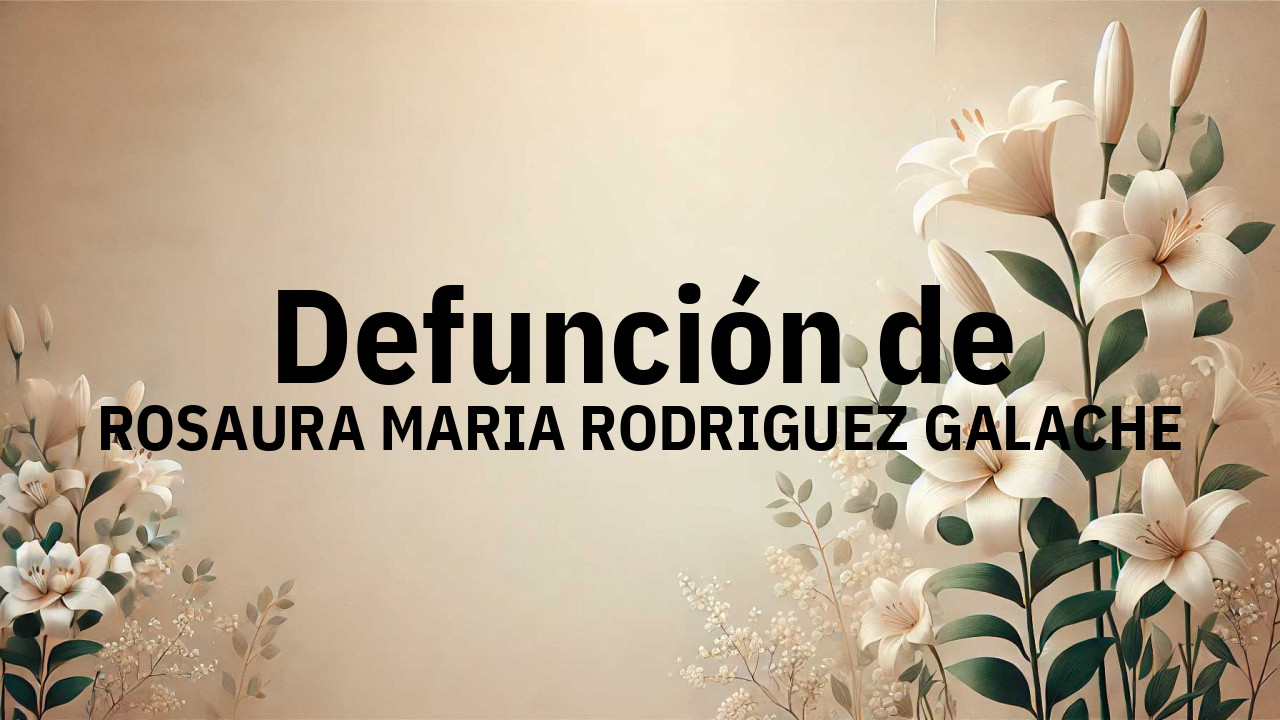 Defunción en Salamanca de ROSAURA MARIA RODRIGUEZ GALACHE