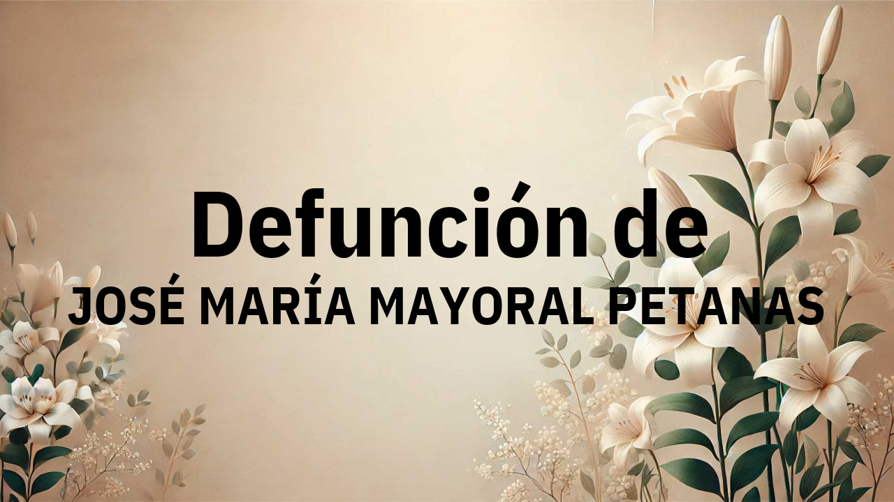Defunción en Salamanca de JOSÉ MARÍA MAYORAL PETANAS