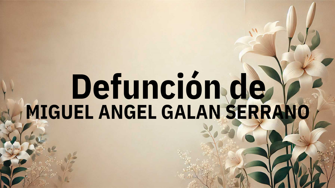 Defunción en Salamanca de MIGUEL ANGEL GALAN SERRANO
