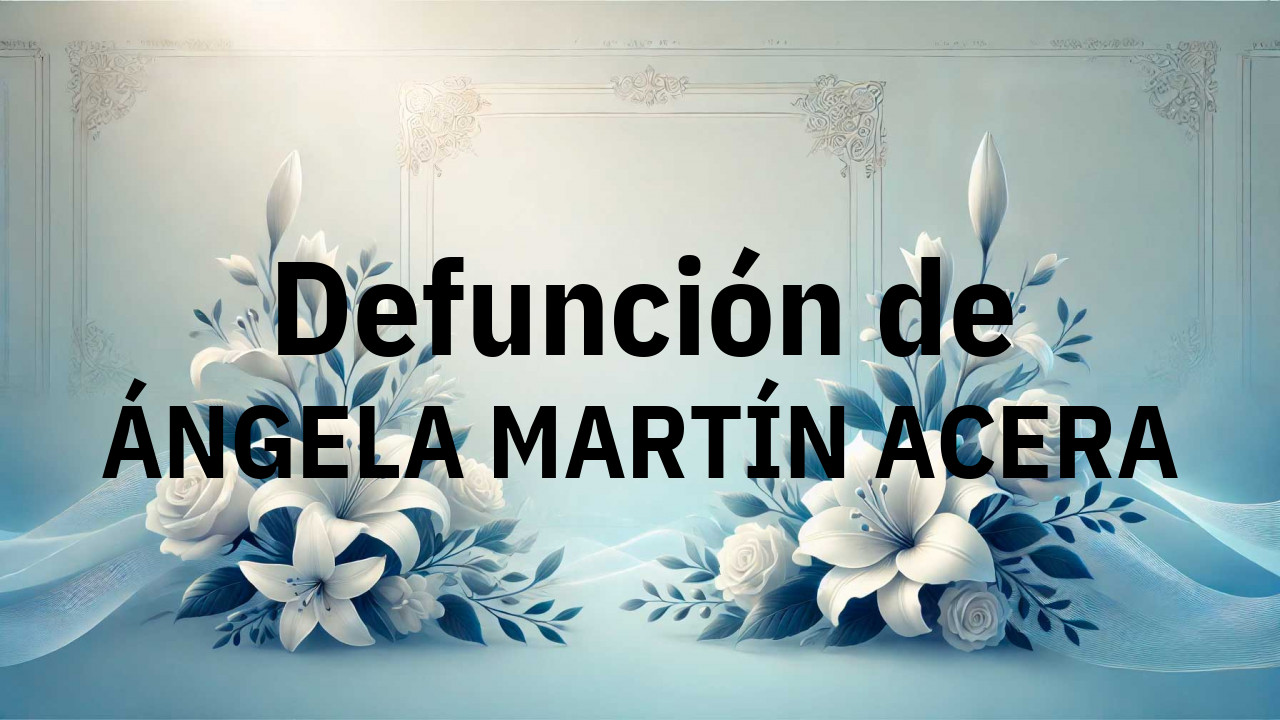 Defunción en Salamanca de ÁNGELA MARTÍN ACERA
