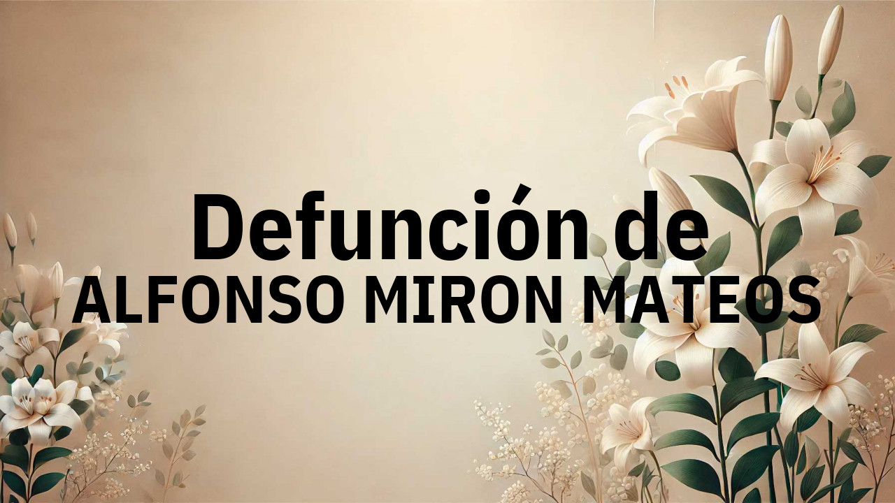 Defunción en Salamanca de ALFONSO MIRON MATEOS